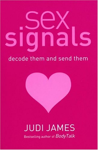 Imagen de archivo de Sex Signals : Decode Them and Send Them, a Complete Guide to Understanding What People Really Mean a la venta por Wonder Book