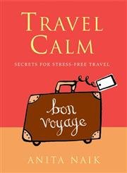 Stock image for Travel Calm: Secrets for Stress-free Travel for sale by The Glass Key