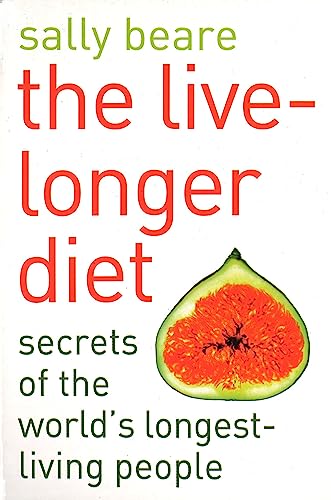 9780749924560: The Live-Longer Diet : Secrets of the Worlds Longest-Living People
