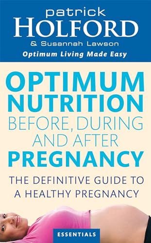 Imagen de archivo de Optimum Nutrition Before, During and After Pregnancy: Achieve Optimum Well-Being for You and Your Baby a la venta por Wonder Book