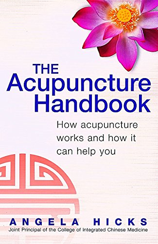 Stock image for The Acupuncture Handbook: How acupuncture works and how it can help you for sale by WorldofBooks