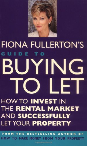 Beispielbild fr Fiona Fullerton's Guide To Buying To Let: How to invest in the rental market and manage your property portfolio: How to Invest in the Rental Market and Successfully Let Your Property zum Verkauf von AwesomeBooks