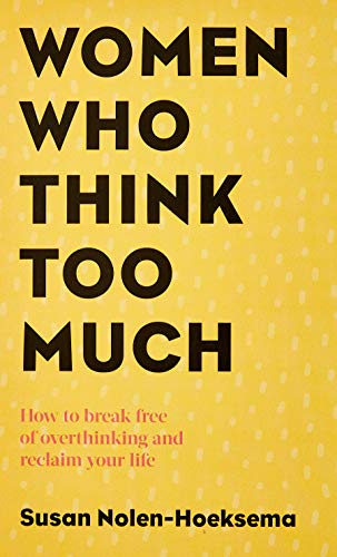 Imagen de archivo de Women Who Think Too Much : How to Break Free of Overthinking and Reclaim Your Life a la venta por Front Cover Books