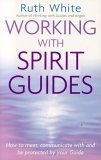 Beispielbild fr Working with Spirit Guides: How to Meet, Communicate with and be Protected by Your Guide zum Verkauf von WorldofBooks