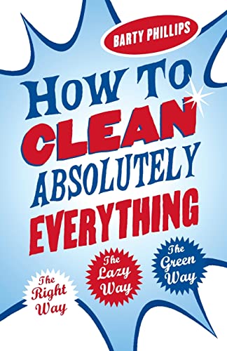 9780749925055: How To Clean Absolutely Everything