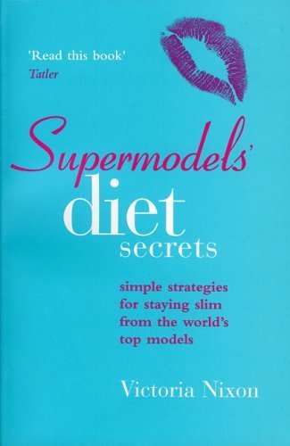 9780749925178: Supermodels' Diet Secrets: Super Strategies For Staying Slim From The World's Top Models