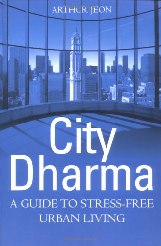 Imagen de archivo de City Dharma: A Guide to Stress-Free Urban Living a la venta por WorldofBooks