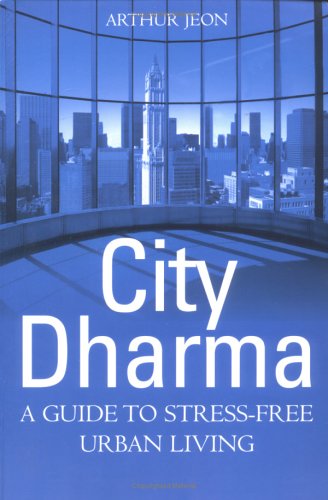 Stock image for City Dharma: A Guide to Stress-Free Urban Living for sale by WorldofBooks