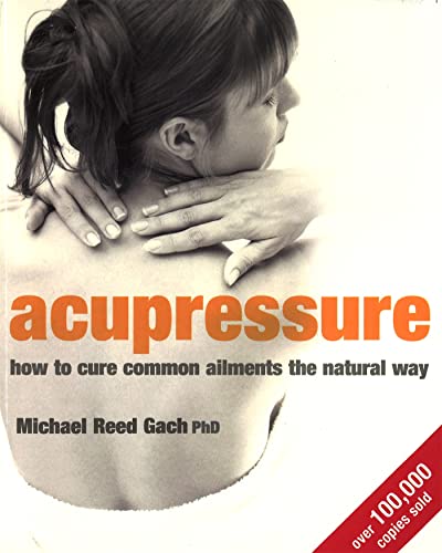 Stock image for Acupressure: How to cure common ailments the natural way for sale by WorldofBooks