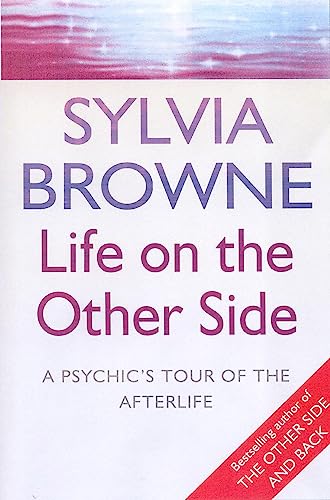 Life on the Other Side - A Psychic's Tour of the Afterlife (9780749925352) by Sylvia Browne,Sylvia Browne