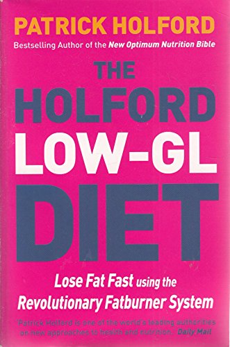 9780749925437: The Holford Low GL Diet: Lose Weight and Feel Great in 30 Days
