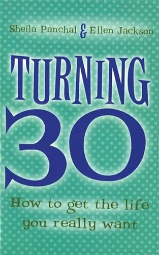 Turning 30: How to get the life you really want (9780749925505) by Panchal, Sheila; Jackson, Ellen
