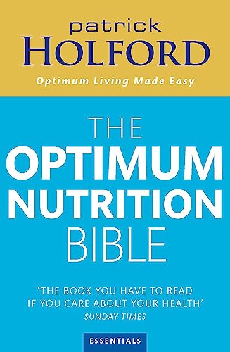 Patrick Holford's New Optimum Nutrition Bible: The Book You Have to Read If You Care About Your Health (9780749925529) by Holford, Patrick