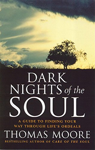 Beispielbild fr Dark Nights Of The Soul: A guide to finding your way through life's ordeals zum Verkauf von WorldofBooks