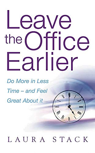 Beispielbild fr Leave the Office Earlier: Do More in Less Time and Feel Great about It zum Verkauf von ThriftBooks-Atlanta