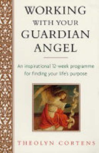 Beispielbild fr Working With Your Guardian Angel: An Inspirational 12-week Programme for Finding Your Life's Purpose zum Verkauf von WorldofBooks