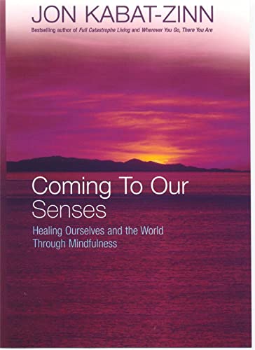 9780749925888: Coming To Our Senses: Healing Ourselves and the World Through Mindfulness