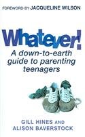 Stock image for Whatever!: A down-to-earth guide to parenting teenagers for sale by WorldofBooks