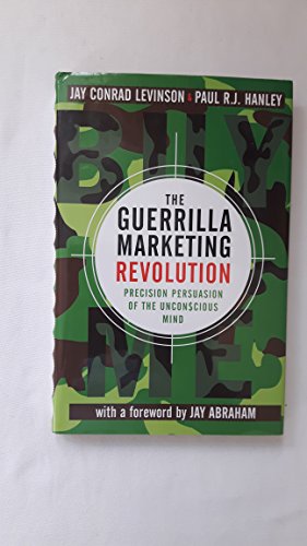 The Guerrilla Marketing Revolution: Precision Persuasion of the Unconscious Mind (9780749926113) by Paul R J Hanley