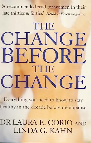 Imagen de archivo de The Change Before the Change: Everything You Need to Know to Stay Healthy in the Decade Before Menopause a la venta por WorldofBooks
