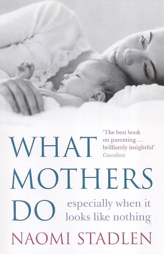 Beispielbild fr What Mothers Do: especially when it looks like nothing zum Verkauf von WorldofBooks