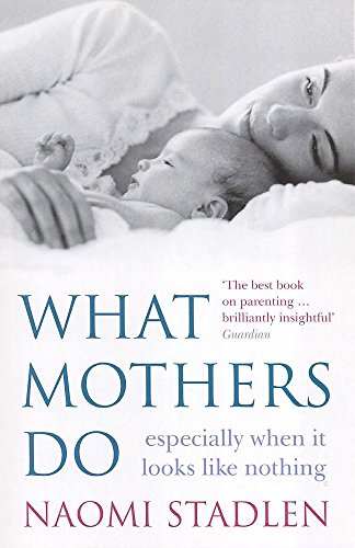 9780749926205: What Mothers Do: especially when it looks like nothing