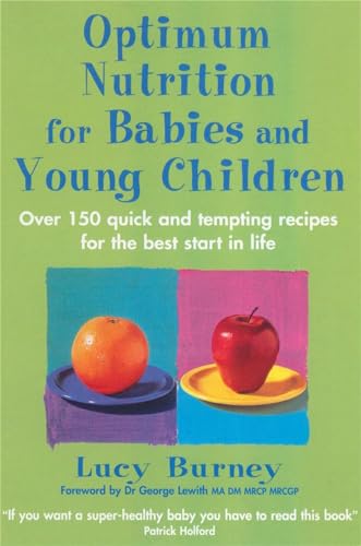 9780749926229: Optimum Nutrition For Babies & Young Children: Over 150 quick and tempting recipes for the best start in life