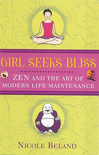 Beispielbild fr Girl Seeks Bliss: Zen and the Art of Modern Life Maintenance zum Verkauf von WorldofBooks