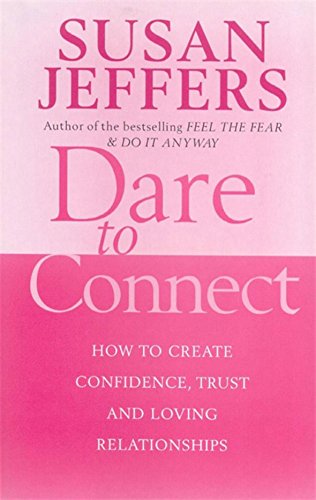 Beispielbild fr Dare To Connect: How to create confidence, trust and loving relationships zum Verkauf von WorldofBooks