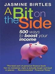 9780749926519: A Bit On The Side: 500 ways to boost your income