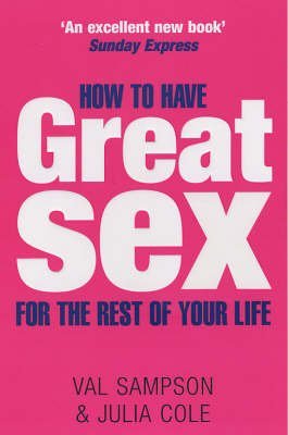 Beispielbild fr How To Have Great Sex For The Rest Of Your Life zum Verkauf von WorldofBooks