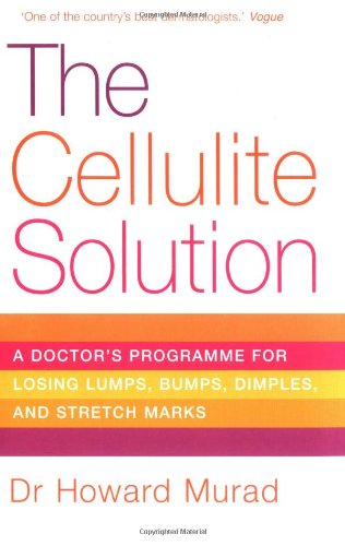 9780749926663: The Cellulite Solution: A doctor's programme for losing lumps, bumps, dimples and stretch marks