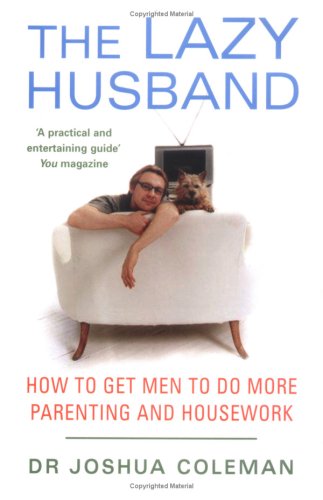 Stock image for The Lazy Husband: How to get men to do more parenting and housework for sale by WorldofBooks