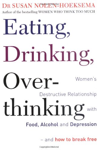 9780749926700: Eating, Drinking, Overthinking - Women's Destructive Relationship with Food and Alcohol