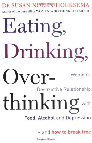 Stock image for Eating, Drinking, Overthinking: Women's Destructive Relationship with Food & Alcohol for sale by ThriftBooks-Dallas