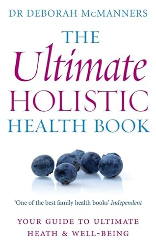 9780749926724: The Ultimate Holistic Health Book: Your Guide to Ultimate Health & Wellbeing