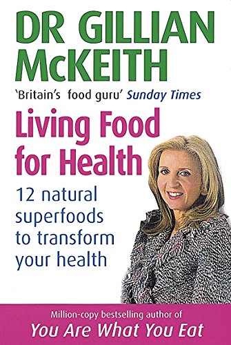 Imagen de archivo de Dr. Gillian Mckeith's Living Food For Health: 12 natural superfoods to transform your health a la venta por WorldofBooks