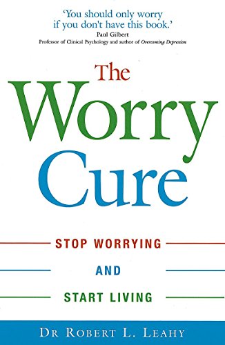 9780749926762: The Worry Cure: Stop worrying and start living