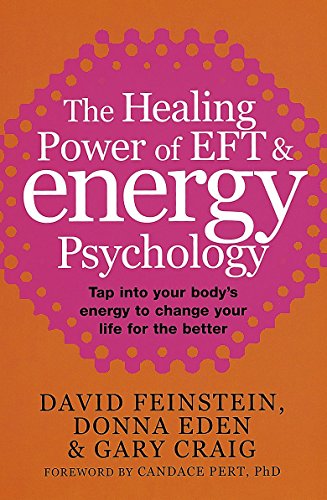 Stock image for The Healing Power Of EFT and Energy Psychology: Tap into your body's energy to change your life for the better for sale by Goldstone Books