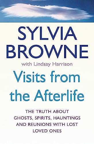 Stock image for Visits from the Afterlife: The truth about ghosts, spirits, hauntings and reunions with lost loved ones for sale by WorldofBooks