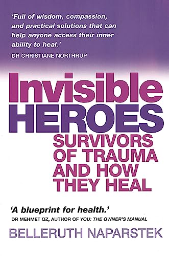 Stock image for Invisible Heroes: Survivors of trauma and how they heal for sale by WorldofBooks