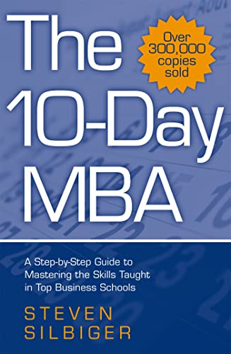 Beispielbild fr The 10-Day MBA: A step-by-step guide to mastering the skills taught in top business schools zum Verkauf von Wonder Book