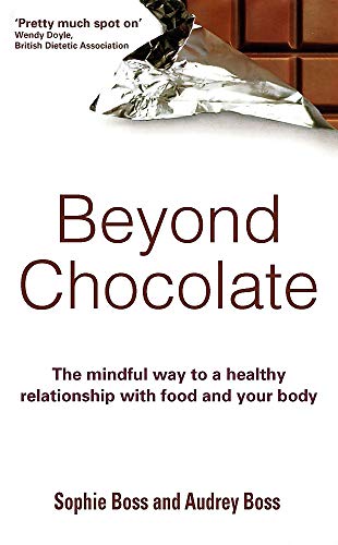 Beispielbild fr Beyond Chocolate: The mindful way to a healthy relationship with food and your body zum Verkauf von AwesomeBooks