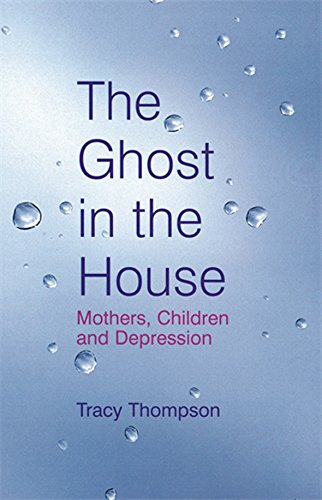 Imagen de archivo de The Ghost In The House: Mothers, children and depression a la venta por WorldofBooks