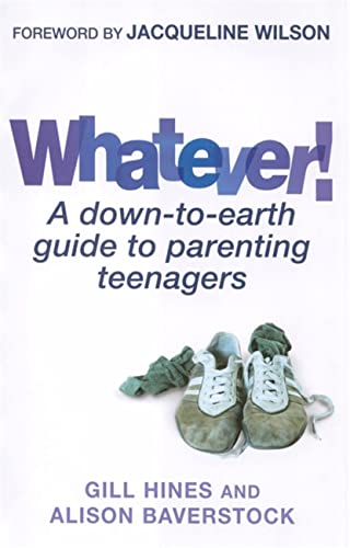 Stock image for Whatever! : A Down-to-Earth Guide to Parenting Teenagers for sale by Better World Books: West