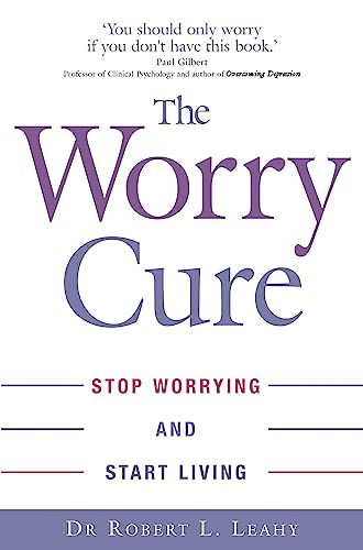 Stock image for The Worry Cure: Stop worrying and start living for sale by WorldofBooks