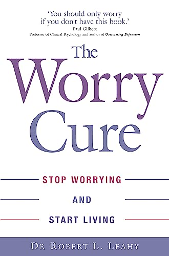 9780749927240: The Worry Cure: Stop Worrying and Start Living