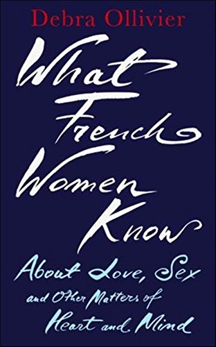 What French Women Know (9780749927677) by Debra Ollivier