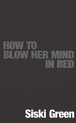 Stock image for How To Blow Her Mind In Bed for sale by Ria Christie Collections