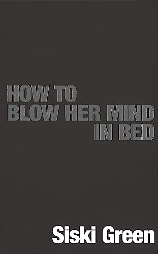 Stock image for How To Blow Her Mind In Bed for sale by WorldofBooks